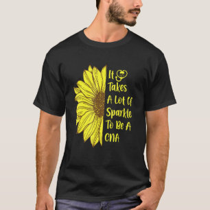 Sonnenblume braucht viel Sparkle, um ein CNA-Spaß  T-Shirt