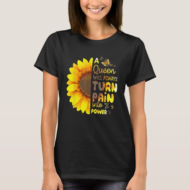 Sonnenblume Eine Königin wird Schmerzen immer in K T-Shirt (Vorderseite)