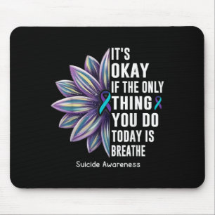 Sonnenblume Es ist okay, wenn das Einzige, was du Mousepad
