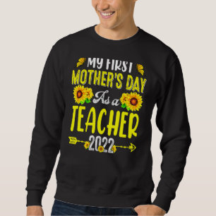Sonnenblume mein erster Muttertag als Lehrerin Mot Sweatshirt