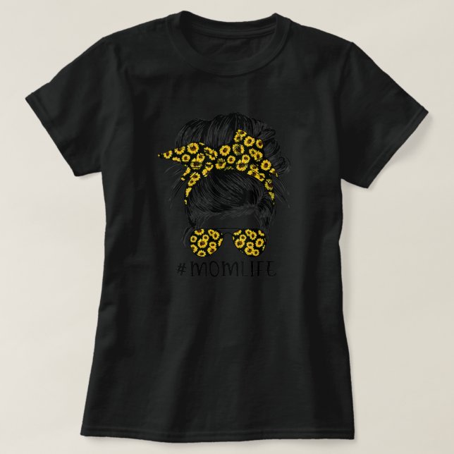Sonnenblumen Mama Life Messy Bun Hair Sonnenbrille T-Shirt (Design vorne)