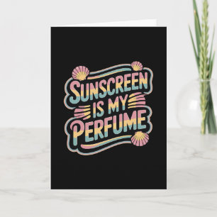 Sonnencreme ist mein Parfüm - Lustige Sonnenbräune Karte