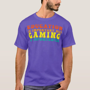 Sonnenliche Bildung ist wichtig, aber Spielen ist  T-Shirt