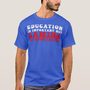 Sonnenliche Bildung ist wichtig, aber Spielen ist T-Shirt