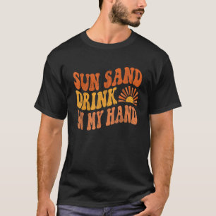 Sonnensand trinken in meiner Hand Niedlich Retro B T-Shirt
