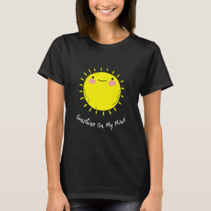 Sonnenschein auf meinem Geist lächeln Gesicht glüc T-Shirt