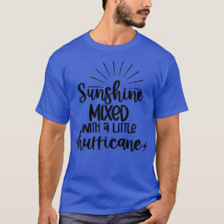 Sonnenschein gemischt mit ein wenig Hurrikan-Zitat T-Shirt