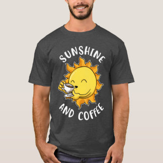 Sonnenschein und Kaffee Lustiges Kaffeegeschenk lu T-Shirt