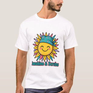 Sonnenschein und Scrubs Krankenschwester T-Shirt