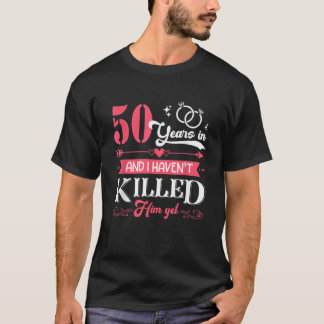 Sonnige 50 Jahre Hochzeit und ich habe ihn nicht g T-Shirt
