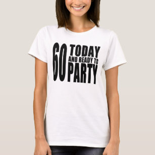 Sonnige 60. Geburtstage : 60 Heute und bereit für  T-Shirt