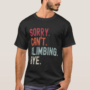 Sonniges Klettern Sorry kann nicht klettern durch T-Shirt