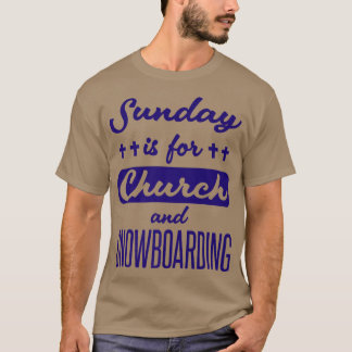Sonntag ist für Kirche und Snowboarden lustiges Sp T-Shirt