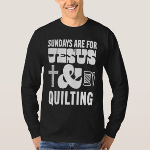 Sonntage sind für Jesus und Quilten Gott Christlic T-Shirt