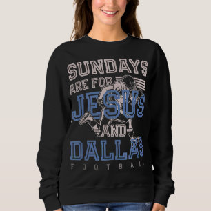 Sonntags sind für Jesus und Dallas Football Texas  Sweatshirt