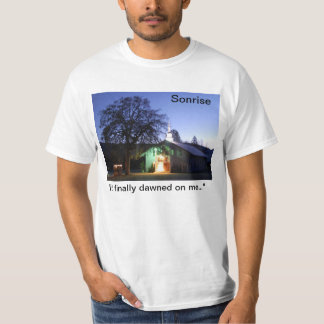Sonrise dämmerte schließlich auf mir… T - Shirt