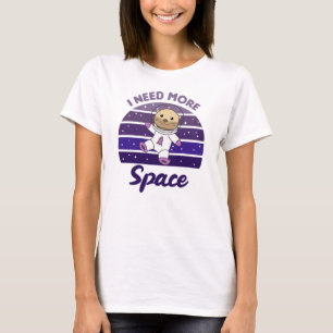 Sonst brauche ich mehr Platz im Weltraum auf Ballo T-Shirt