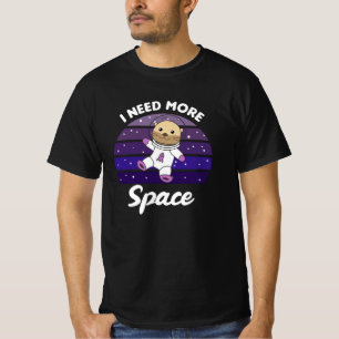 Sonst brauche ich mehr Platz im Weltraum auf Ballo T-Shirt