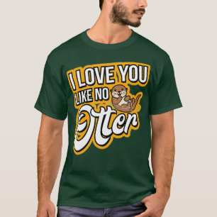 Sonst mag ich Liebe, dass dir nichts anderes gefäl T-Shirt