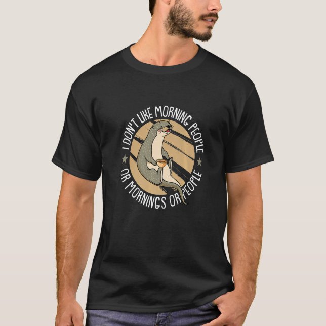 Sonst mag ich nicht Morgenmenschen, Morgens oder M T-Shirt (Vorderseite)