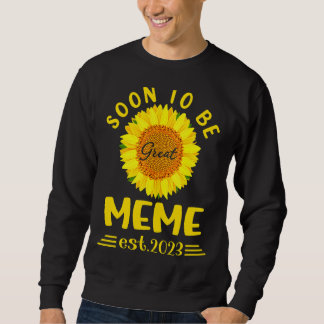 Soon To Be Great Meme 2023 Sunflower Mother's Day Sweatshirt