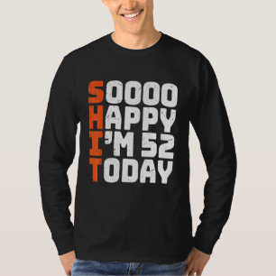 Soooo glücklich bin ich heute 52 Geburtstag 52 Jah T-Shirt