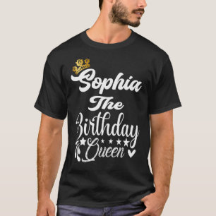 Sophia The Birthday Queen Happy Birthday Women Gi T-Shirt