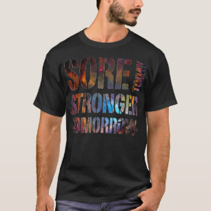 Sore Today Stronger Tomorrow Gym Fitness lustige g T-Shirt