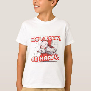 Sorg Dich Nicht Sei Glücklich Kawaii Kunst T-Shirt