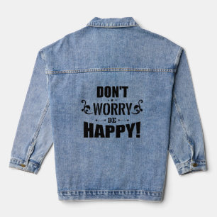 Sorge dich nicht, sei glücklich Jeansjacke