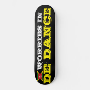 SORGEN IM DE DANCE Skateboard
