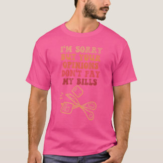 SORGEN SIE, ABER IHRE MEINUNGEN ZAHLEN NICHT MEIN  T-Shirt