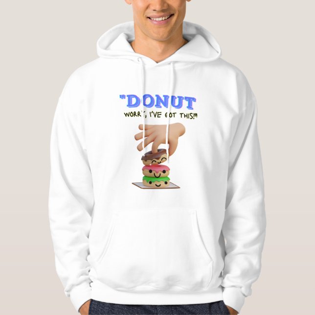 SORGEN SIE SICH NICHT, DASS ICH DAS GOT HABE HOODIE (Vorderseite)