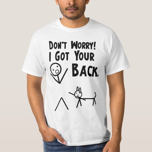 Sorgen Sie sich nicht. Ich got Ihre Rückseite! T-Shirt (Vorderseite)