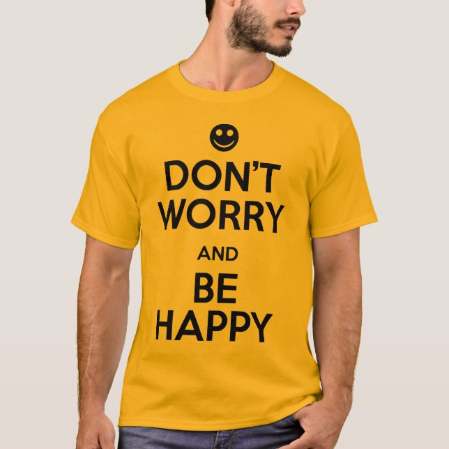 Sorgen Sie sich nicht ist glücklich T-Shirt (Vorderseite)