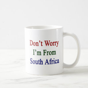 Sorgen Sie sich nicht mich kommen aus Südafrika Kaffeetasse