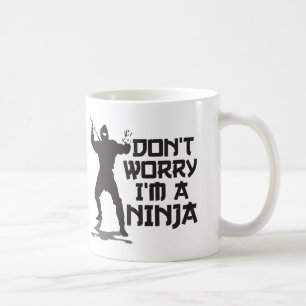 Sorgen Sie sich nicht mich sind ein Ninja Kaffeetasse