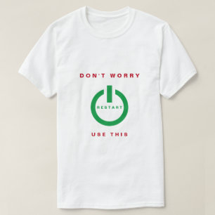Sorgen Sie sich nicht - Wiederanlauf - verwenden T-Shirt