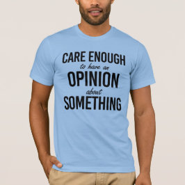 Sorgfältig genug, um eine Meinung über etwas zu ha T-Shirt