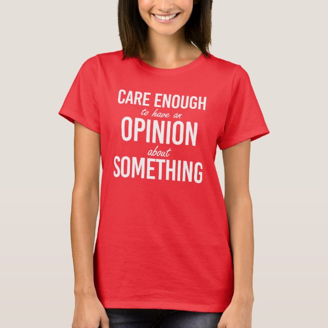 Sorgfältig genug, um eine Meinung über etwas zu ha T-Shirt (Vorderseite)