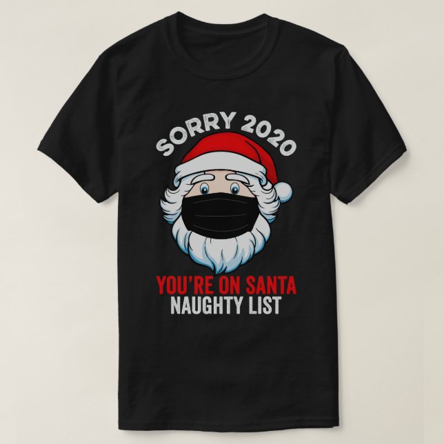 Sorry 2020 You on Santa Naughty List T-Shirt (Design vorne)