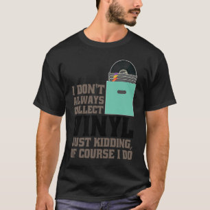 Sorry, aber Vinyl Sounds besser als Music T-Shirt