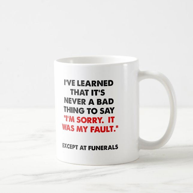 Sorry at Funerals Funny Mug Kaffeetasse (Rechts)