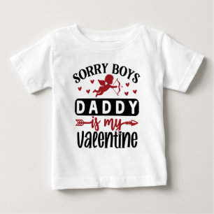 Sorry Boys Daddy is My Valentine Baby T-shirt