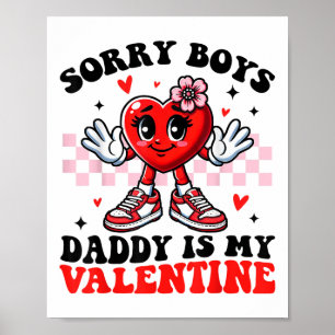 Sorry Boys Daddy is my Valentine Niedlich Valentin Poster