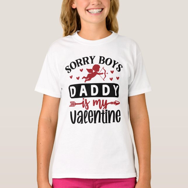 Sorry Boys Daddy is My Valentine T-Shirt (Vorderseite)