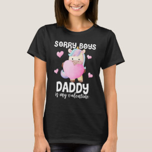 Sorry Boys Daddy is my Valentine's Day U T-Shirt