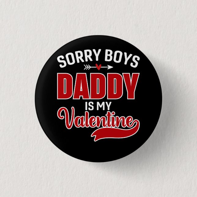 Sorry Boys Daddy ist mein Valentine Button (Vorderseite)