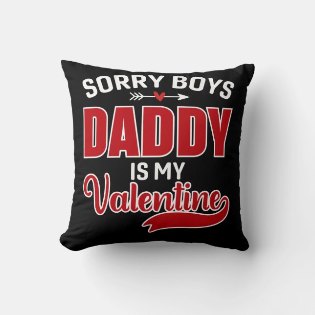 Sorry Boys Daddy ist mein Valentine Kissen (Vorderseite)