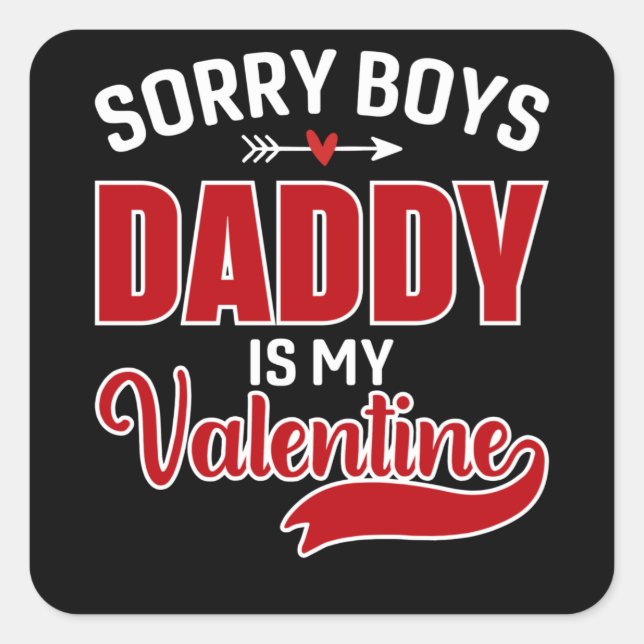 Sorry Boys Daddy ist mein Valentine Quadratischer Aufkleber (Vorderseite)